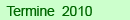 Termine 2010