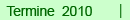 Termine 2010