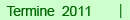 Termine 2011